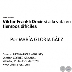VIKTOR FRANKL: DECIR S A LA VIDA EN TIEMPOS DIFCILES - Por MARA GLORIA BEZ - Sbado, 11 de Abril de 2020